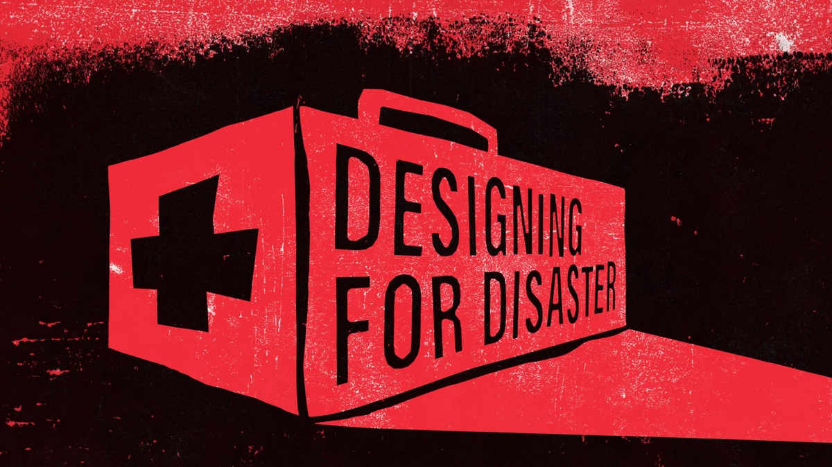 Designing for Disaster